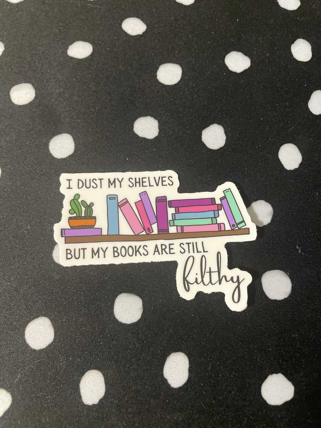 Dust my Shelves/Books Filthy Sticker